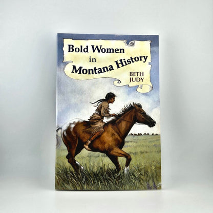 Book cover of 'Bold Women in Montana History' by Beth Judy with a woman on a horse.